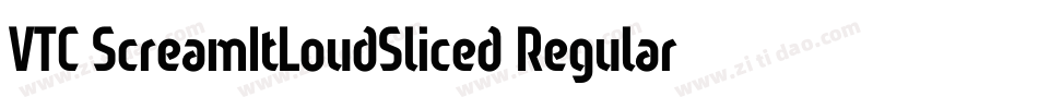 VTC ScreamItLoudSliced Regular字体转换